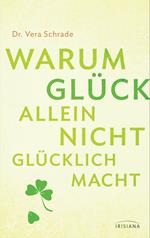 Warum Glück allein nicht glücklich macht