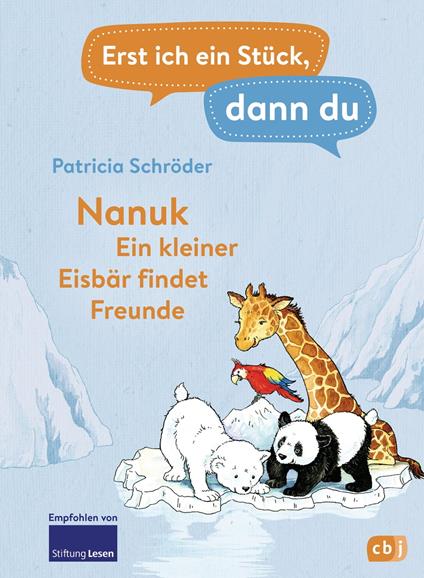 Erst ich ein Stück, dann du! - Nanuk - Ein kleiner Eisbär findet Freunde - Patricia Schröder,Silke Voigt - ebook