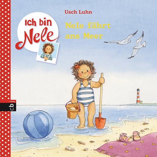 Ich bin Nele - Nele fährt ans Meer - Usch Luhn,Carola Sturm - ebook