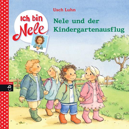 Ich bin Nele - Nele und der Kindergartenausflug - Usch Luhn,Carola Sturm - ebook