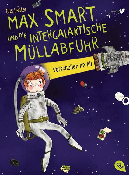 Max Smart und die intergalaktische Müllabfuhr Verschollen im All - - Cas Lester,Monika Parciak,Andreas Brandhorst - ebook