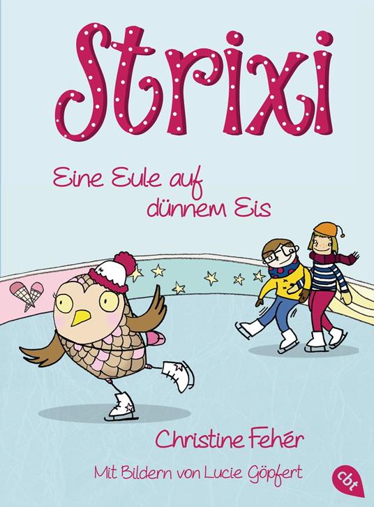 Strixi - Eine Eule auf dünnem Eis - Christine Fehér,Lucie Göpfert - ebook