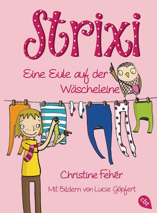 Strixi - Eine Eule auf der Wäscheleine - Christine Fehér,Lucie Göpfert - ebook