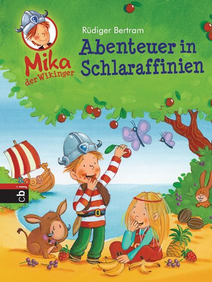 Mika der Wikinger - Abenteuer in Schlaraffinien - Rüdiger Bertram,Sabine Kraushaar - ebook