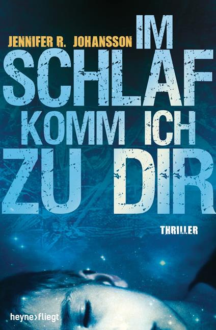 Im Schlaf komm ich zu dir - Jennifer R. Johansson,Beate Brammertz - ebook