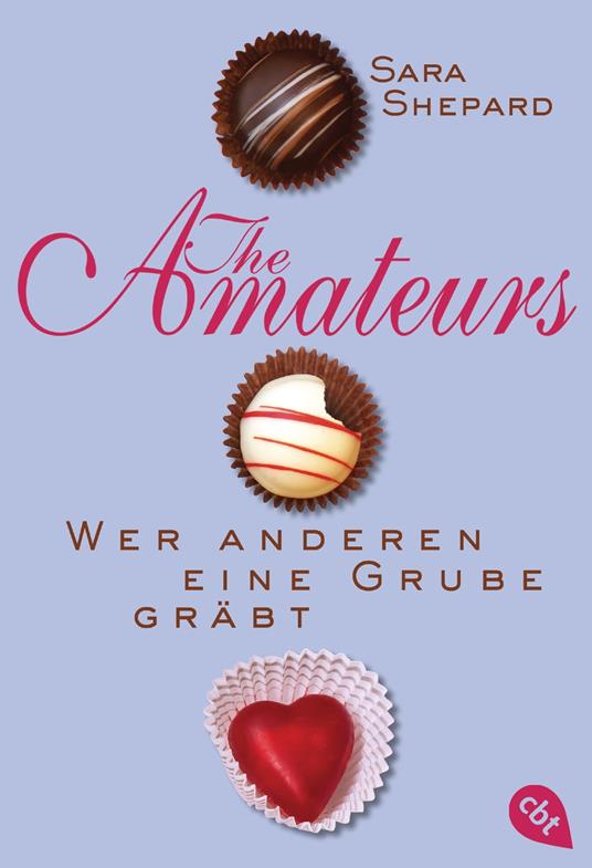 THE AMATEURS - Wer anderen eine Grube gräbt - Sara Shepard,Ursula Held - ebook