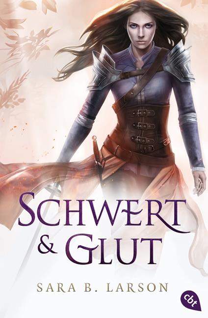 Schwert und Glut - Sara B. Larson,Antoinette Gittinger - ebook