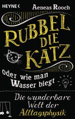 Rubbel die Katz oder wie man Wasser biegt