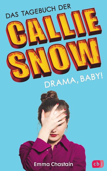 Das Tagebuch der Callie Snow - Drama, Baby! - Emma Chastain,Mareike Weber - ebook