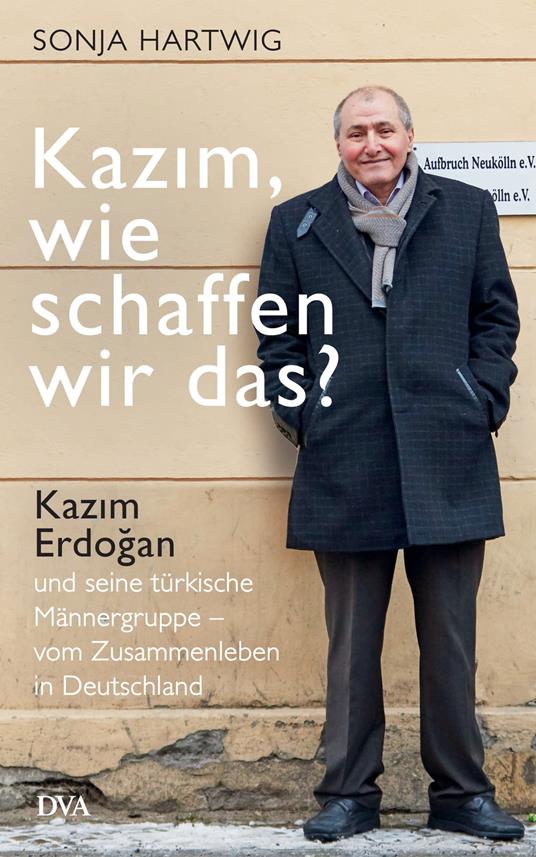 Kazim, wie schaffen wir das?