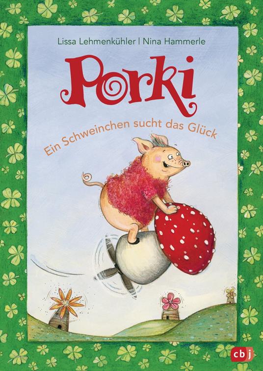 Porki - Ein Schweinchen sucht das Glück - Lissa Lehmenkühler,Nina Hammerle - ebook