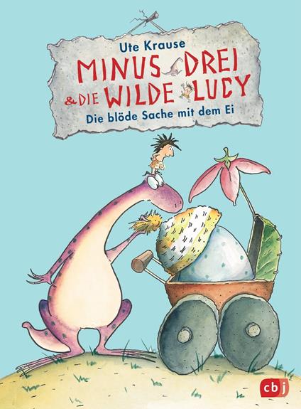 Minus Drei und die wilde Lucy - Die blöde Sache mit dem Ei - Ute Krause - ebook