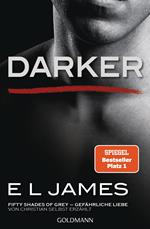 Darker - Fifty Shades of Grey. Gefährliche Liebe von Christian selbst erzählt