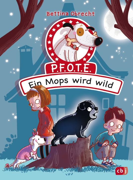 P.F.O.T.E. - Ein Mops wird wild - Bettina Obrecht,Barbara Scholz - ebook