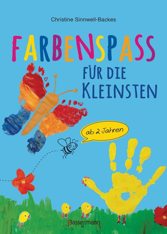 Farbenspaß für die Kleinsten ab 2 Jahren. 26 kinderleichte Projekte zum Malen und Basteln: mit Finger- und Wasserfarben, Buntstiften und Straßenkreide - Christine Sinnwell-Backes,Christel Gross - ebook