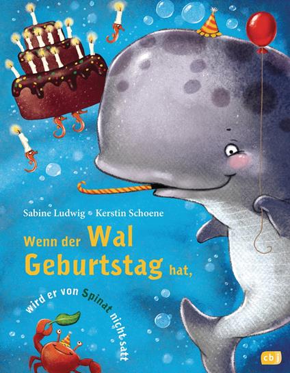 Wenn der Wal Geburtstag hat, wird er von Spinat nicht satt - Sabine Ludwig,Kerstin Schoene - ebook