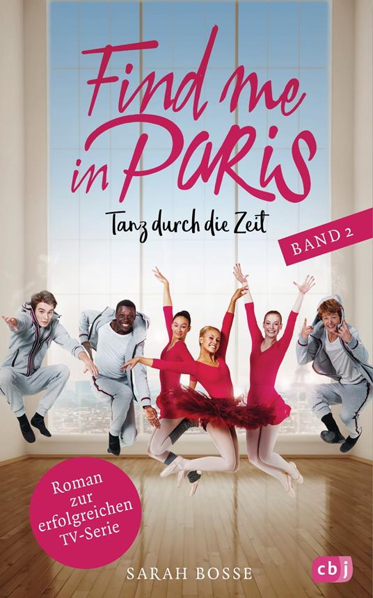 Find me in Paris - Tanz durch die Zeit (Band 2) - Bosse Sarah - ebook