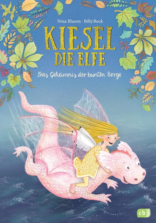 Kiesel, die Elfe - Das Geheimnis der bunten Berge - Nina Blazon,Billy Bock - ebook