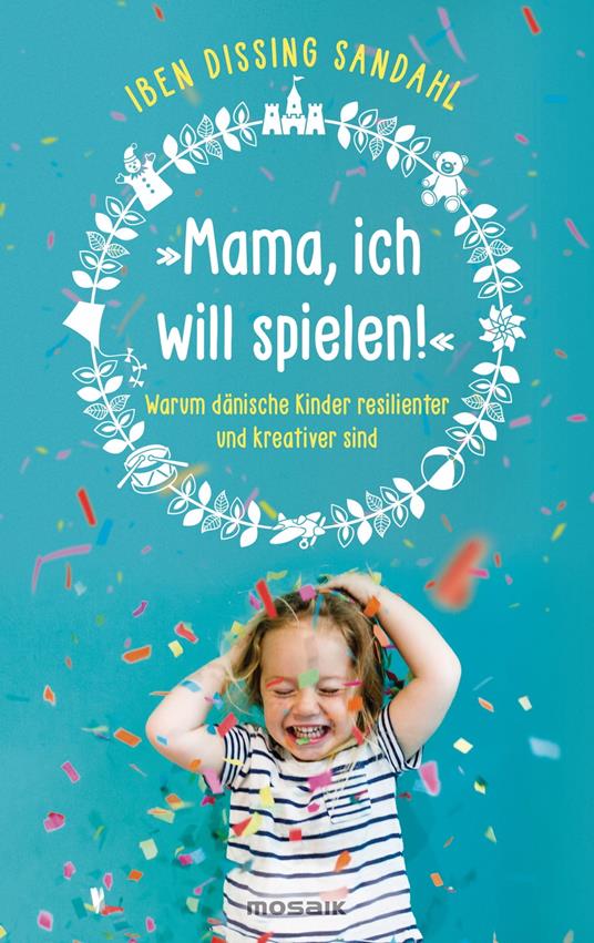 »Mama, ich will spielen!«