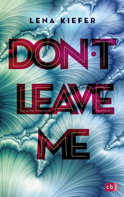 Don't LEAVE me - Lena Kiefer - ebook