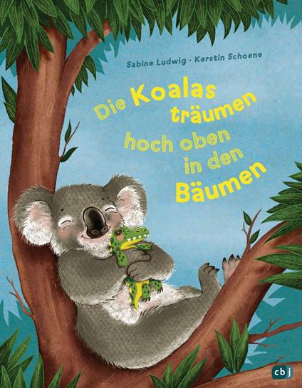 Die Koalas träumen hoch oben in den Bäumen - Sabine Ludwig,Kerstin Schoene - ebook