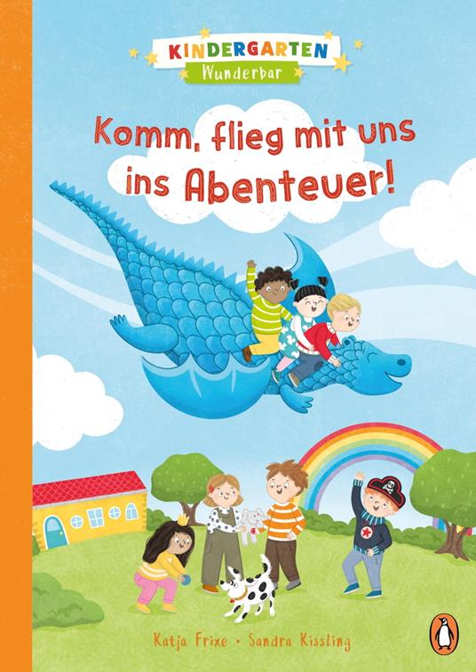 Kindergarten Wunderbar - Komm, flieg mit uns ins Abenteuer! - Katja Frixe,Sandra Kissling - ebook