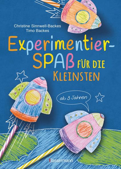 Experimentierspaß für die Kleinsten. 25 leichte Experimente für Kinder ab 3 Jahren. Schwebende Eier, Fluchtpfeffer, Rasierschaum-Regenwolken u.v.m. Leicht durchführbar mit Haushaltsmaterialien - Timo Backes,Christine Sinnwell-Backes - ebook