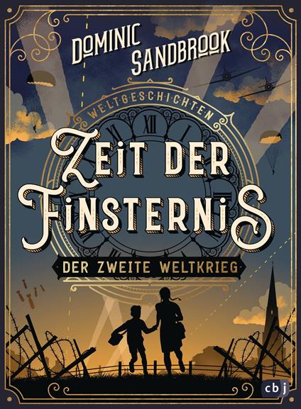 Weltgeschichte(n) - Zeit der Finsternis: Der Zweite Weltkrieg - Sandbrook Dominic,Knut Krüger - ebook