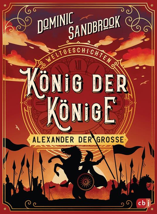 Weltgeschichte(n) - König der Könige: Alexander der Große - Sandbrook Dominic,Knut Krüger - ebook