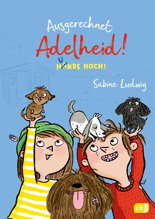 Ausgerechnet Adelheid! - Hunde hoch! - Sabine Ludwig,Barbara Jung - ebook