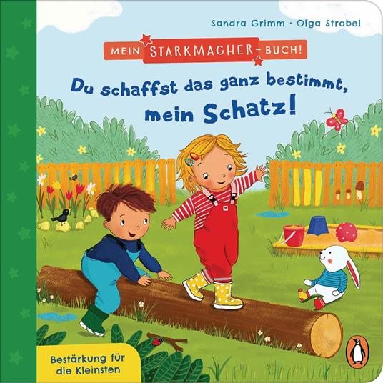 Mein Starkmacher-Buch! - Du schaffst das ganz bestimmt, mein Schatz! - Sandra Grimm,Olga Strobel - ebook