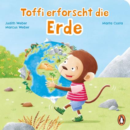 Toffi erforscht die Erde - Judith Weber,Marcus Weber,Marta Costa - ebook