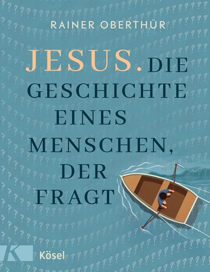 Jesus. Die Geschichte eines Menschen, der fragt - Rainer Oberthür - ebook