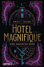 Hotel Magnifique – Eine magische Reise