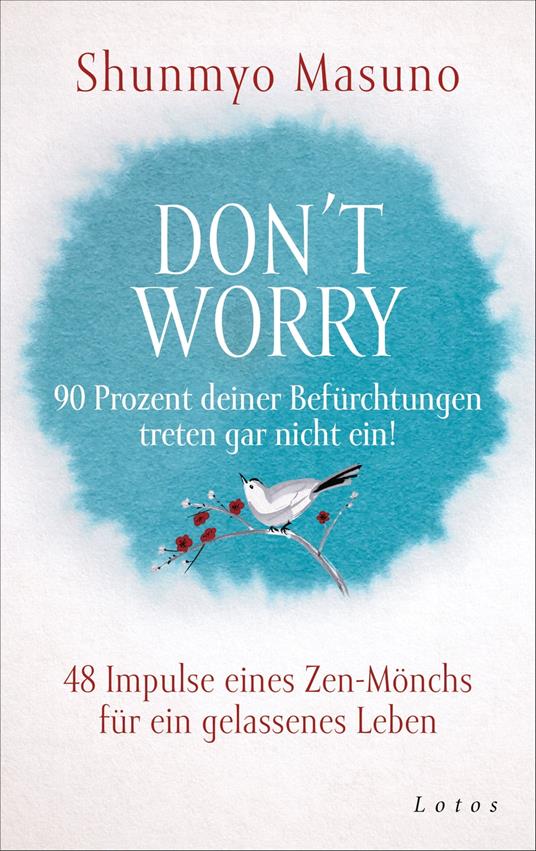 Don't Worry – 90 Prozent deiner Befürchtungen treten gar nicht ein!