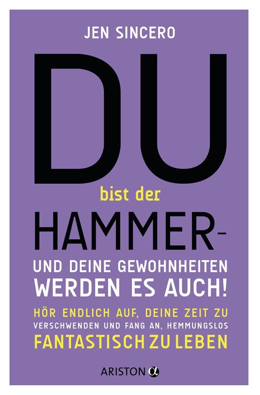 Du bist der Hammer – und deine Gewohnheiten werden es auch!