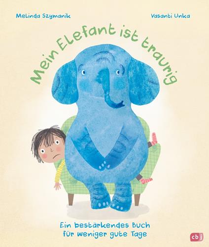 Mein Elefant ist traurig – Ein bestärkendes Buch für weniger gute Tage - Melinda Szymanik,Vasanti Unka,Bettina Obrecht - ebook