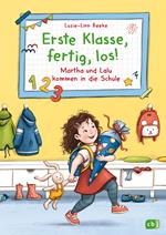 Erste Klasse, fertig, los! – Martha und Lalu kommen in die Schule