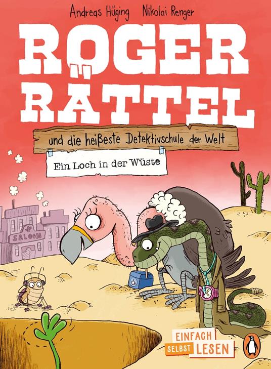 Penguin JUNIOR – Einfach selbst lesen: Roger Rättel und die heißeste Detektivschule der Welt - Ein Loch in der Wüste - Andreas Hüging,Nikolai Renger - ebook