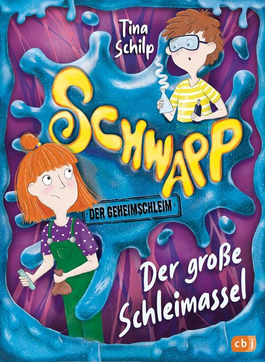 Schwapp, der Geheimschleim - Der große Schleimassel - Tina Schilp,Martina Schachenhuber - ebook