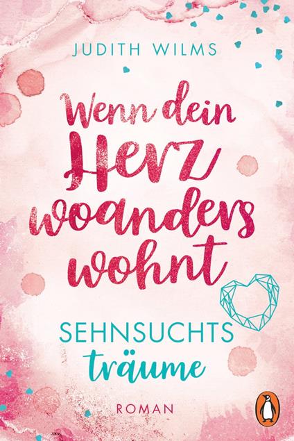 Wenn dein Herz woanders wohnt – Sehnsuchtsträume