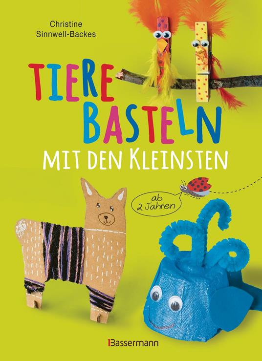 Tiere basteln mit den Kleinsten. Für Kinder von 2 bis 6 Jahren - Christine Sinnwell-Backes - ebook