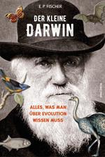 Der kleine Darwin. Alles, was man über Evolution wissen muss