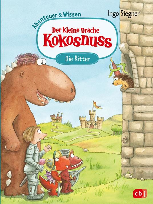 Der kleine Drache Kokosnuss – Abenteuer & Wissen – Die Ritter - Ingo Siegner - ebook