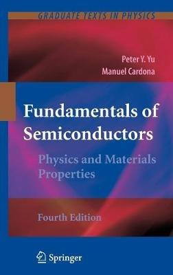 Fundamentals of Semiconductors: Physics and Materials Properties - Peter YU,Manuel Cardona - cover