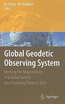 Global Geodetic Observing System: Meeting the Requirements of a Global Society on a Changing Planet in 2020 - cover