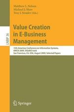 Value Creation in E-Business Management: 15th Americas Conference on Information Systems, AMCIS 2009, SIGeBIZ track, San Francisco, CA, USA, August 6-9, 2009, Selected Papers