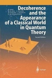 Decoherence and the Appearance of a Classical World in Quantum Theory - Erich Joos,H. Dieter Zeh,Claus Kiefer - cover