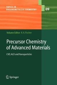 Precursor Chemistry of Advanced Materials: CVD, ALD and Nanoparticles - cover