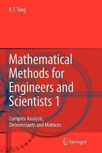 Mathematical Methods for Engineers and Scientists 1: Complex Analysis, Determinants and Matrices - Kwong-Tin Tang - cover